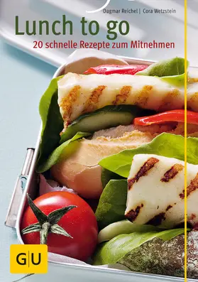 Reichel / Wetzstein |  Lunch to go - 20 schnelle Rezepte zum Mitnehmen | eBook | Sack Fachmedien