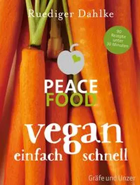 Dahlke | Peace Food - Vegan einfach schnell | Buch | 978-3-8338-4630-4 | www.sack.de