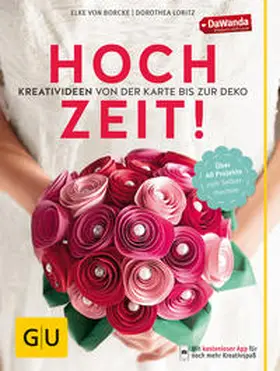 Loritz / von Borcke |  Hochzeit! Kreativideen von der Karte bis zur Deko | Buch |  Sack Fachmedien