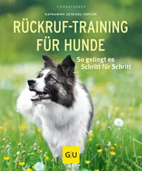 Schlegl-Kofler |  Rückruf-Training für Hunde | Buch |  Sack Fachmedien