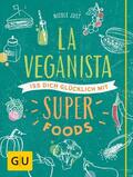 Just |  La Veganista. Iss Dich glücklich mit Superfoods | eBook | Sack Fachmedien
