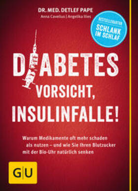 Pape / Ilies / Cavelius |  Pape, D: Diabetes: Vorsicht, Insulinfalle! | Buch |  Sack Fachmedien