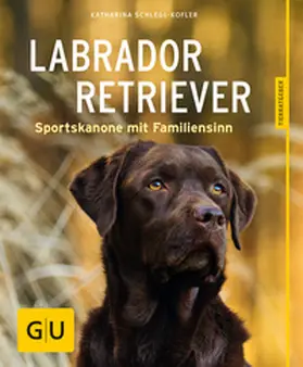 Schlegl-Kofler |  Labrador Retriever | Buch |  Sack Fachmedien
