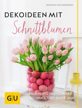 Hardenberg |  Dekoideen mit Schnittblumen | eBook | Sack Fachmedien