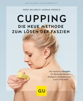Wessels / Oellerich |  Cupping - Die neue Methode zum Lösen der Faszien | Buch |  Sack Fachmedien