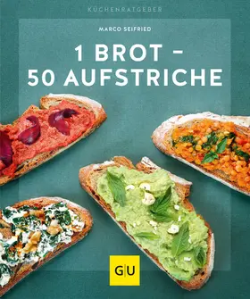 Seifried |  1 Brot - 50 Aufstriche | eBook | Sack Fachmedien