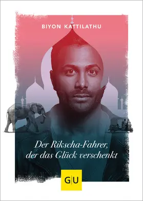 Kattilathu |  Der Rikscha-Fahrer, der das Glück verschenkt | eBook | Sack Fachmedien