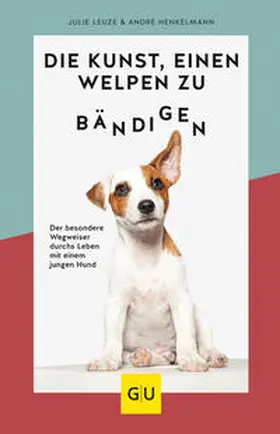Leuze / Henkelmann |  Die Kunst, einen Welpen zu bändigen | Buch |  Sack Fachmedien