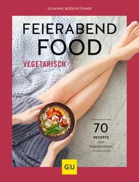 Bodensteiner |  Feierabendfood vegetarisch | eBook | Sack Fachmedien