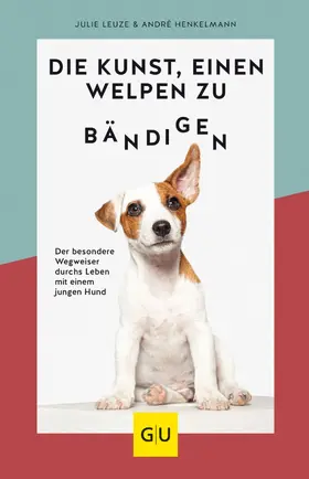 Leuze / Henkelmann |  Die Kunst, einen Welpen zu bändigen | eBook | Sack Fachmedien