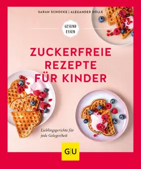 Schocke / Dölle |  Zuckerfreie Rezepte für Kinder | eBook | Sack Fachmedien