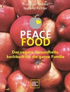 Dahlke / Richter |  Peace Food - Das vegane Gesundheitskochbuch für die ganze Familie | eBook | Sack Fachmedien