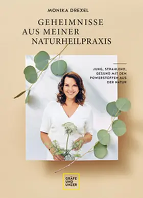 Drexel / Kittler | Geheimnisse aus meiner Naturheilpraxis | Buch | 978-3-8338-7747-6 | www.sack.de
