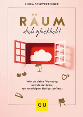 Schwertfeger |  Räum dich glücklich! | Buch |  Sack Fachmedien