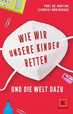 Leibovici-Mühlberger |  Wie wir unsere Kinder retten - und die Welt dazu | Buch |  Sack Fachmedien