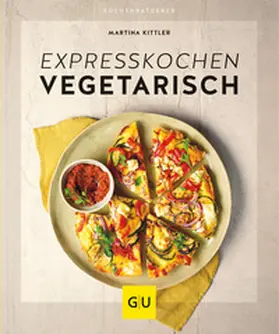 Kittler |  Expresskochen vegetarisch | Buch |  Sack Fachmedien