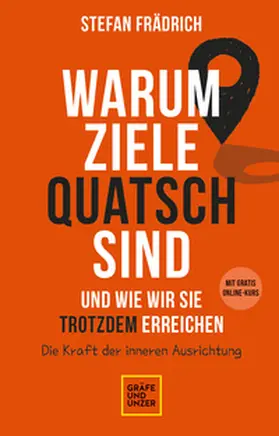 Frädrich |  Warum Ziele Quatsch sind - und wie wir sie trotzdem erreichen | Buch |  Sack Fachmedien