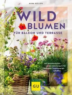 Keller |  Wildblumen für Balkon und Terrasse | eBook | Sack Fachmedien