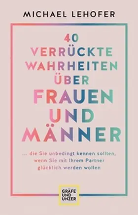 Lehofer | 40 verrückte Wahrheiten über Frauen und Männer | E-Book | www.sack.de