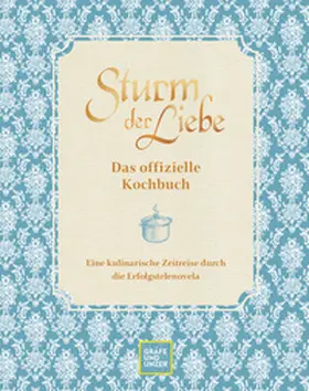 Bavaria Fiction GmbH / Dusy / Seibel |  Das offizielle Sturm der Liebe-Kochbuch | Buch |  Sack Fachmedien