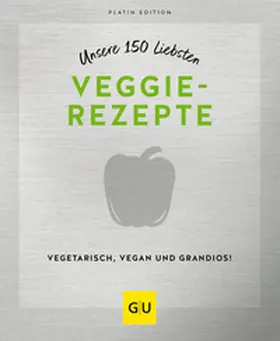 Künzl | Unsere 150 liebsten Veggie-Rezepte | Buch | 978-3-8338-8731-4 | www.sack.de