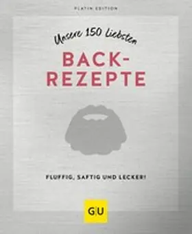 GU |  Unsere 150 liebsten Backrezepte | eBook | Sack Fachmedien