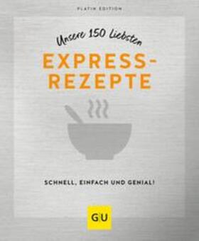 GU |  Unsere 150 liebsten Expressrezepte | eBook | Sack Fachmedien