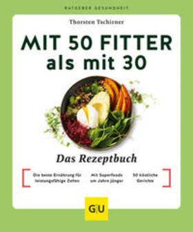 Tschirner | Mit 50 fitter als mit 30 - Das Rezeptbuch | Buch | 978-3-8338-9043-7 | sack.de