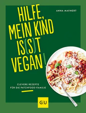 Maynert |  Hilfe, mein Kind is(s)t vegan! | Buch |  Sack Fachmedien