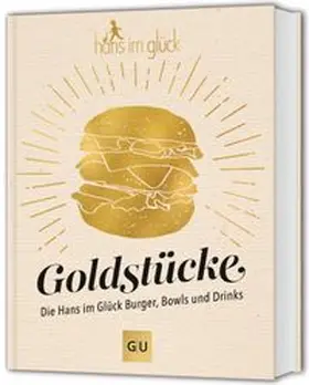  Goldstücke - Die Hans im Glück Burger, Bowls und Drinks | Buch |  Sack Fachmedien