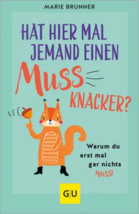 Brunner |  Hat hier mal jemand einen Mussknacker? | Buch |  Sack Fachmedien