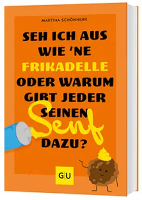 Schönherr | Seh ich aus wie 'ne Frikadelle oder warum gibt jeder seinen Senf dazu? | Buch | 978-3-8338-9254-7 | sack.de