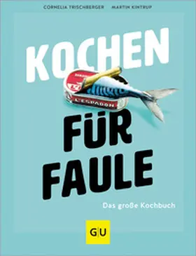 Trischberger / Kintrup |  Kochen für Faule | Buch |  Sack Fachmedien