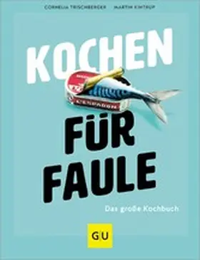 Trischberger / Kintrup |  Kochen für Faule | eBook | Sack Fachmedien