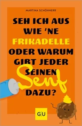 Schönherr |  Seh ich aus wie 'ne Frikadelle oder warum gibt jeder seinen Senf dazu? | eBook | Sack Fachmedien
