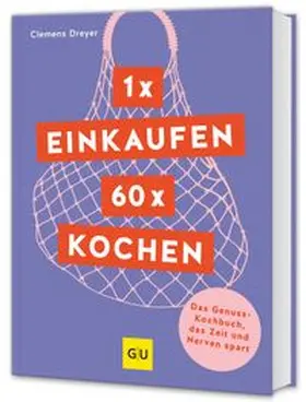 Dreyer |  1 x einkaufen, 60 x kochen | Buch |  Sack Fachmedien