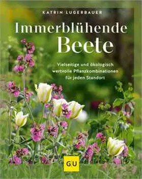 Lugerbauer |  Immerblühende Beete | eBook | Sack Fachmedien
