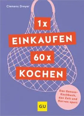 Dreyer |  1 x einkaufen, 60 x kochen | eBook | Sack Fachmedien