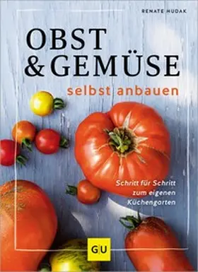 Hudak |  Obst & Gemüse selbst anbauen | eBook | Sack Fachmedien