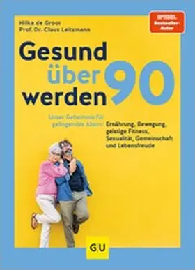 Leitzmann / de Groot |  Gesund über 90 werden | eBook | Sack Fachmedien