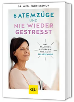 Egorov / Franke-Gricksch |  6 Atemzüge und nie wieder gestresst | Buch |  Sack Fachmedien