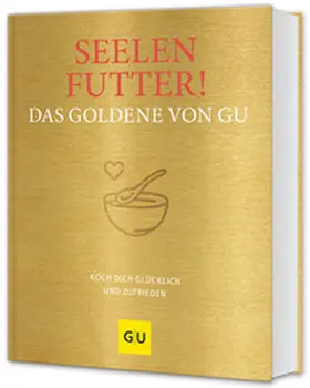 GRÄFE UND UNZER Verlag | Seelenfutter! Das Goldene von GU | Buch | 978-3-8338-9528-9 | www.sack.de