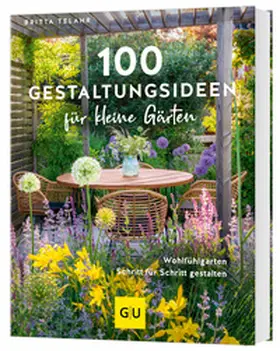 Telahr | 100 Gestaltungsideen für kleine Gärten | Buch | 978-3-8338-9547-0 | sack.de