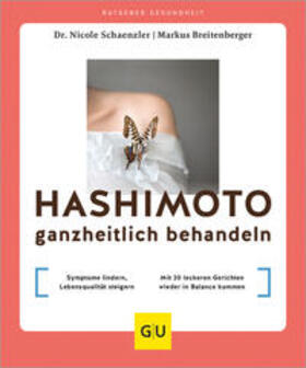 Schaenzler / Breitenberger |  Hashimoto ganzheitlich behandeln | Buch |  Sack Fachmedien