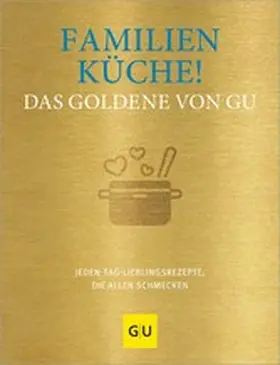 GU |  Familienküche! Das Goldene von GU | eBook | Sack Fachmedien