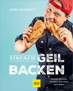Schmitt |  Einfach geil Backen | eBook | Sack Fachmedien