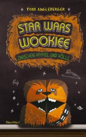 Angleberger |  Star Wars Wookiee - Zwischen Himmel und Hölle | Buch |  Sack Fachmedien