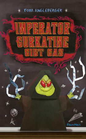 Angleberger |  Imperator Gurkatine gibt Gas | Buch |  Sack Fachmedien