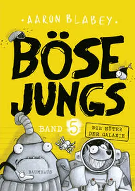 Blabey |  Böse Jungs - Die Hüter der Galaxie (Band 5) | Buch |  Sack Fachmedien