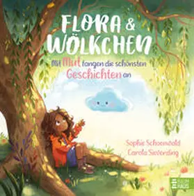 Schoenwald |  Flora und Wölkchen - Mit Mut fangen die schönsten Geschichten an | Buch |  Sack Fachmedien